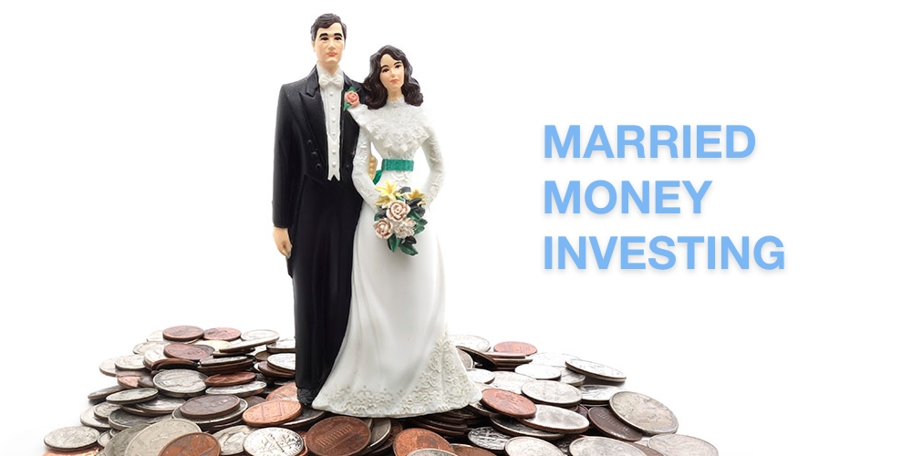Are You A Married &#038; Investing Couple?